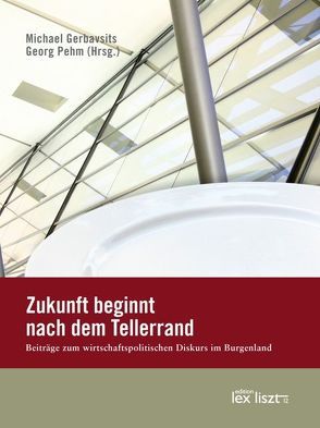 Zukunft beginnt nach dem Tellerrand von Gerbavsits,  Michael, Pehm,  Georg