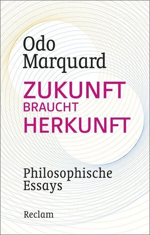 Zukunft braucht Herkunft von Marquard,  Odo, Wetz,  Franz Josef