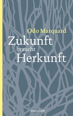 Zukunft braucht Herkunft von Marquard,  Odo, Wetz,  Franz Josef