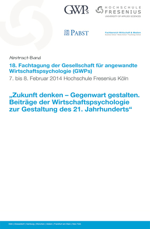 Zukunft denken – Gegenwart gestalten. Beiträge der Wirtschaftspsychologie zur Gestaltung des 21. Jahrhunderts von Gesellschaft für angewandte Wirtschaftspsychologie (GWPs)