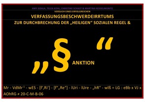 ZUKUNFT DER ARBEIT UND GEWALT / VERSUCH EINES ERFOLGREICHEN VERFASSUNGSBESCHWERDEIRRTUMS ZUR DURCHBRECHUNG DER „HEILIGEN“ SOZIALEN REGEL & „§ANKTION“ von Gdala,  Amy, KESSELINGNITZ,  MARTINA, Kohl,  Telea, Schast,  Christine