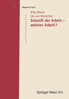 Zukunft der Arbeit — welcher Arbeit? von Bierter,  Willy, Winterfeld,  Uta von