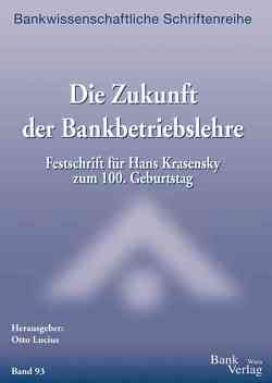 Zukunft der Bankbetriebslehre – Festschrift Hans Krasensky von Lucius,  Otto