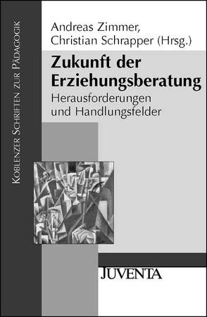 Zukunft der Erziehungsberatung von Schrapper,  Christian, Zimmer,  Andreas