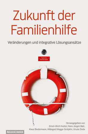 Zukunft der Familienhilfe von Balz,  Hans-Jürgen, Biedermann,  Klaus, Huster,  Ernst-Ulrich, Kuhlmann,  Carola, Mogge-Grotjahn,  Hildegard, Nowacki,  Katja, Schütte,  Johannes Daniel, Wendler,  Michael, Zinda,  Ursula