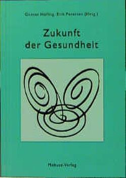 Zukunft der Gesundheit von Badura,  B., Frosch,  A, Glaeske,  G., Hölling,  Günter, Petersen,  Erik