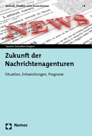 Zukunft der Nachrichtenagenturen von Schulten-Jaspers,  Yasmin