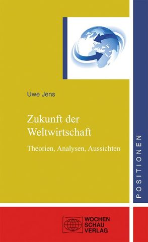 Zukunft der Weltwirtschaft von Jens,  Uwe