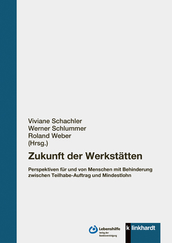 Zukunft der Werkstätten von Schachler,  Viviane, Schlummer,  Werner, Weber,  Roland