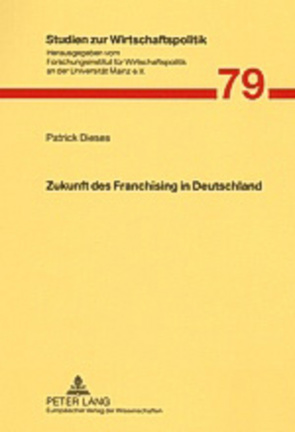 Zukunft des Franchising in Deutschland von Dieses,  Patrick