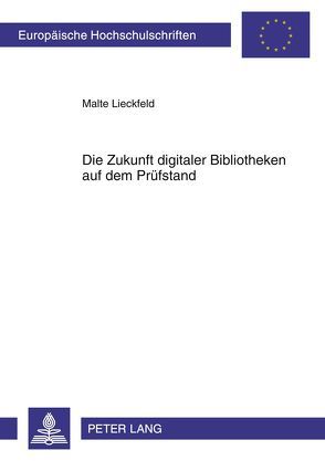 Zukunft digitaler Bibliotheken auf dem Prüfstand von Lieckfeld,  Malte