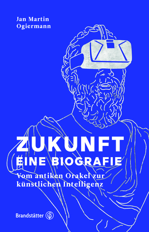 Zukunft – Eine Biografie von Ogiermann,  Jan Martin