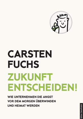Zukunft entscheiden! von Carsten,  Fuchs