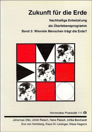 Zukunft für die Erde. Band 1-3. Nachhaltige Entwicklung als Überlebensprogramm von Borchardt,  Ulrike, Fleisch,  Hans, Hertzberg,  Eva von, Leisinger,  Klaus, Nagorni,  Klaus, Otto,  Johannes, Ratsch,  Ulrich, Stieber,  Ralf