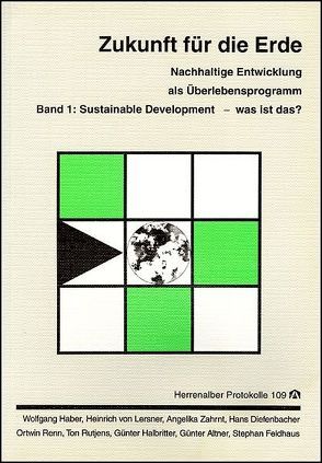 Zukunft für die Erde. Band 1-3. Nachhaltige Entwicklung als Überlebensprogramm von Altner,  Günter, Diefenbacher,  Hans, Feldhaus,  Stephan, Haber,  Wolfgang, Halbritter,  Günter, Lersner,  Heinrich von, Nagorni,  Klaus, Renn,  Ortwin, Stieber,  Ralf, Zahrnt,  Angelika