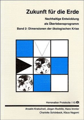 Zukunft für die Erde. Band 1-3. Nachhaltige Entwicklung als Überlebensprogramm von Immler,  Hans, Kratochwil,  Anselm, Lochmann,  Ullrich, Nagorni,  Klaus, Rochlitz,  Jürgen, Schönbeck,  Charlotte, Stieber,  Ralf