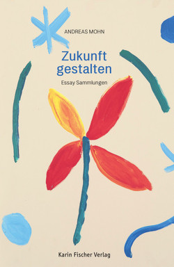 Zukunft gestalten von Mohn,  Andreas