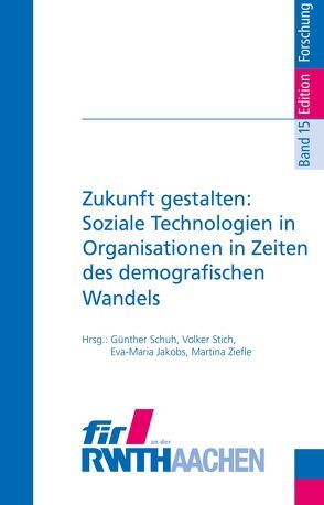 Zukunft gestalten: Soziale Technologien in Organisationen in Zeiten des demografischen Wandels von Behrendt,  Günther, Siegers,  Jan, Stich,  Volker