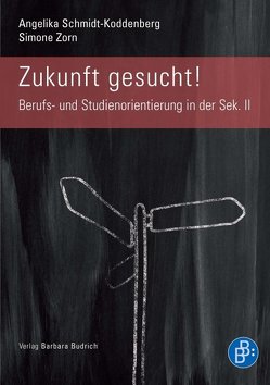 Zukunft gesucht! von Schmidt-Koddenberg,  Angelika, Zorn,  Simone