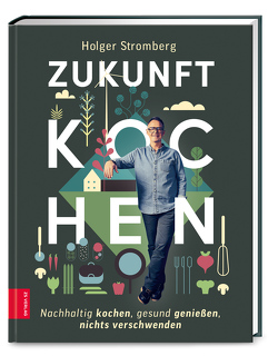 Zukunft kochen von Stromberg,  Holger