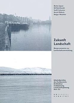 Zukunft Landschaft von Ipsen,  Detlev, Reichardt,  Uli, Schuster,  Steffi, Wehrle,  Astrid, Weichler,  Holger