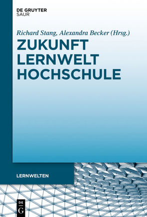 Zukunft Lernwelt Hochschule von Becker,  Alexandra, Stang,  Richard