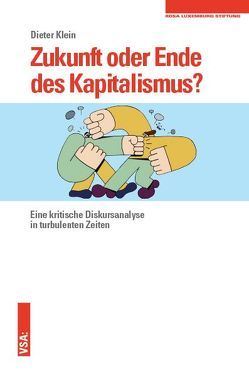 Zukunft oder Ende des Kapitalismus? von Klein,  Dieter