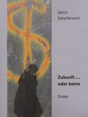 Zukunft … oder keine von Scharfenorth,  Ulrich