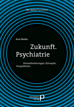 Zukunft. Psychiatrie von Deister,  Arno