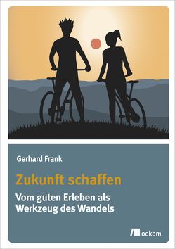 Zukunft schaffen von Frank,  Gerhard