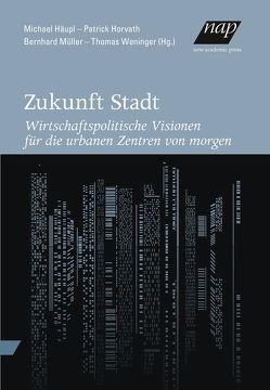 Zukunft Stadt von Häupl,  Michael, Horvath,  Patrick, Mueller,  Bernhard, Weninger,  Thomas