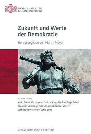 Zukunft und Werte der Demokratie von Meyer,  Martin, SIAF,  Schweizerisches Institut für Auslandforschung