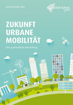 Zukunft Urbane Mobilität von Mueller,  Bernhard