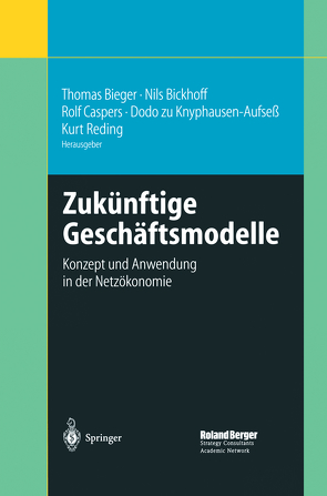 Zukünftige Geschäftsmodelle von Bickhoff,  Nils, Bieger,  Thomas, Caspers,  Rolf, Knyphausen-Aufseß,  Dodo, Reding,  Kurt