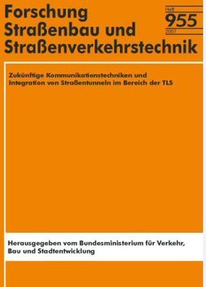 Zukünftige Kommunikationstechniken und Integration von Straßentunneln im Bereich der TLS von Aretz,  Ch, Baltzer,  W, Feldges,  M, Kochs,  A, Pögel,  E, Poschmann,  M, Zumbroich,  M