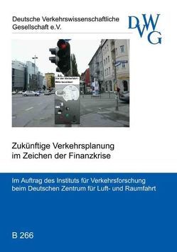 Zukünftige Verkehrsplanung im Zeichen der Finanzkrise von Allsop,  Richard, Döring,  Thomas, Holm,  Kaj V, Huber,  Felix, Kuder,  Albrecht, Kühne,  Reinhart, Recker,  Engelbert, Schneider,  Stephanie, Sieber,  Anton, Vesper,  Dieter