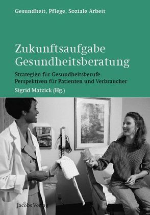 Zukunftsaufgabe Gesundheitsberatung von Matzick,  Sigrid