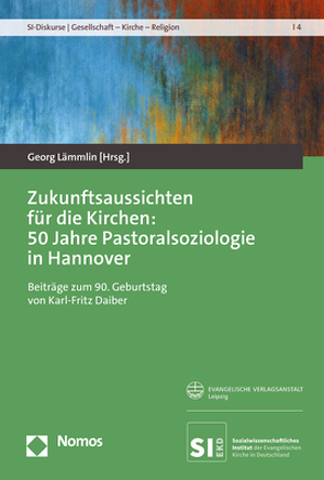 Zukunftsaussichten für die Kirchen: 50 Jahre Pastoralsoziologie in Hannover von Lämmlin,  Georg