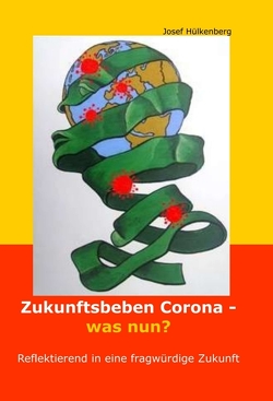 Zukunftsbeben Corona – was nun? von Hülkenberg,  Josef