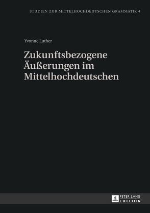 Zukunftsbezogene Äußerungen im Mittelhochdeutschen von Luther,  Yvonne