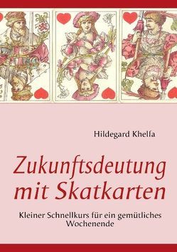 Zukunftsdeutung mit Skatkarten von Khelfa,  Hildegard