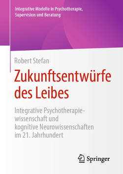 Zukunftsentwürfe des Leibes von Stefan,  Robert