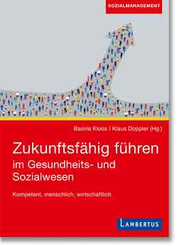 Zukunftsfähig führen im Gesundheits- und Sozialwesen von Doppler,  Dr. Klaus, Kloos,  Dr. h.c. Basina