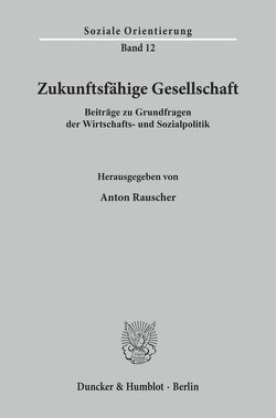 Zukunftsfähige Gesellschaft. von Rauscher,  Anton