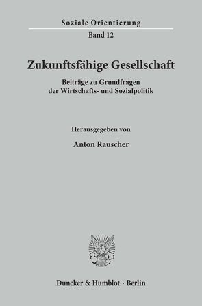 Zukunftsfähige Gesellschaft. von Rauscher,  Anton