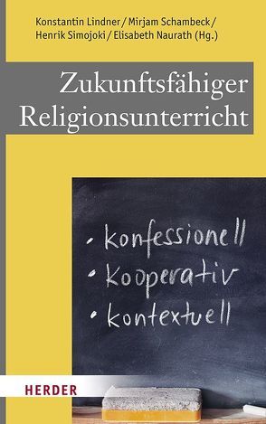 Zukunftsfähiger Religionsunterricht von Aslan,  Ednan, Boschki,  Reinhold, Danilovich,  Yauheniya, Käbisch,  David, Knauth,  Thorsten, Krochmalnik,  Daniel, Lindner,  Konstantin, Link-Wieczorek,  Ulrike, Lütze,  Frank, Möller,  Rainer, Naurath,  Elisabeth, Pemsel-Maier,  Sabine, Philipp,  Laura, Pohl-Patalong,  Uta, Sajak,  Clauß Peter, Schambeck,  Mirjam, Scheidler,  Monika, Schmid,  Hans, Schreiner,  Peter, Schroeder,  Bernd, Schweitzer,  Friedrich, Simojoki,  Henrik, Verburg,  Winfried, Wedding,  Michael, Woppowa,  Jan