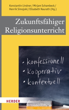 Zukunftsfähiger Religionsunterricht von Aslan,  Ednan, Boschki,  Reinhold, Danilovich,  Yauheniya, Käbisch,  David, Knauth,  Thorsten, Krochmalnik,  Daniel, Lindner,  Konstantin, Link-Wieczorek,  Ulrike, Lütze,  Frank, Möller,  Rainer, Naurath,  Elisabeth, Pemsel-Maier,  Sabine, Pirner,  Manfred, Sajak,  Clauß Peter, Salkic-Joldo,  Minela, Schambeck,  Mirjam, Scheidler,  Monika, Schmid,  Hans, Schreiner,  Peter, Schroeder,  Bernd, Schweitzer,  Friedrich, Simojoki,  Henrik, Verburg,  Winfried, Wedding,  Michael, Woppowa,  Jan