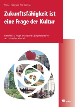 Zukunftsfähigkeit ist eine Frage der Kultur von Haderlapp,  Thomas, Trattnigg,  Rita