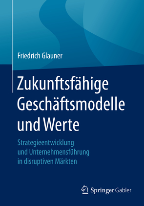 Zukunftsfähige Geschäftsmodelle und Werte von Glauner,  Friedrich