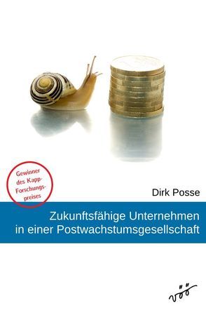 Zukunftsfähige Unternehmen in einer Postwachstumsgesellschaft von Posse,  Dirk, Seidl,  Irmi